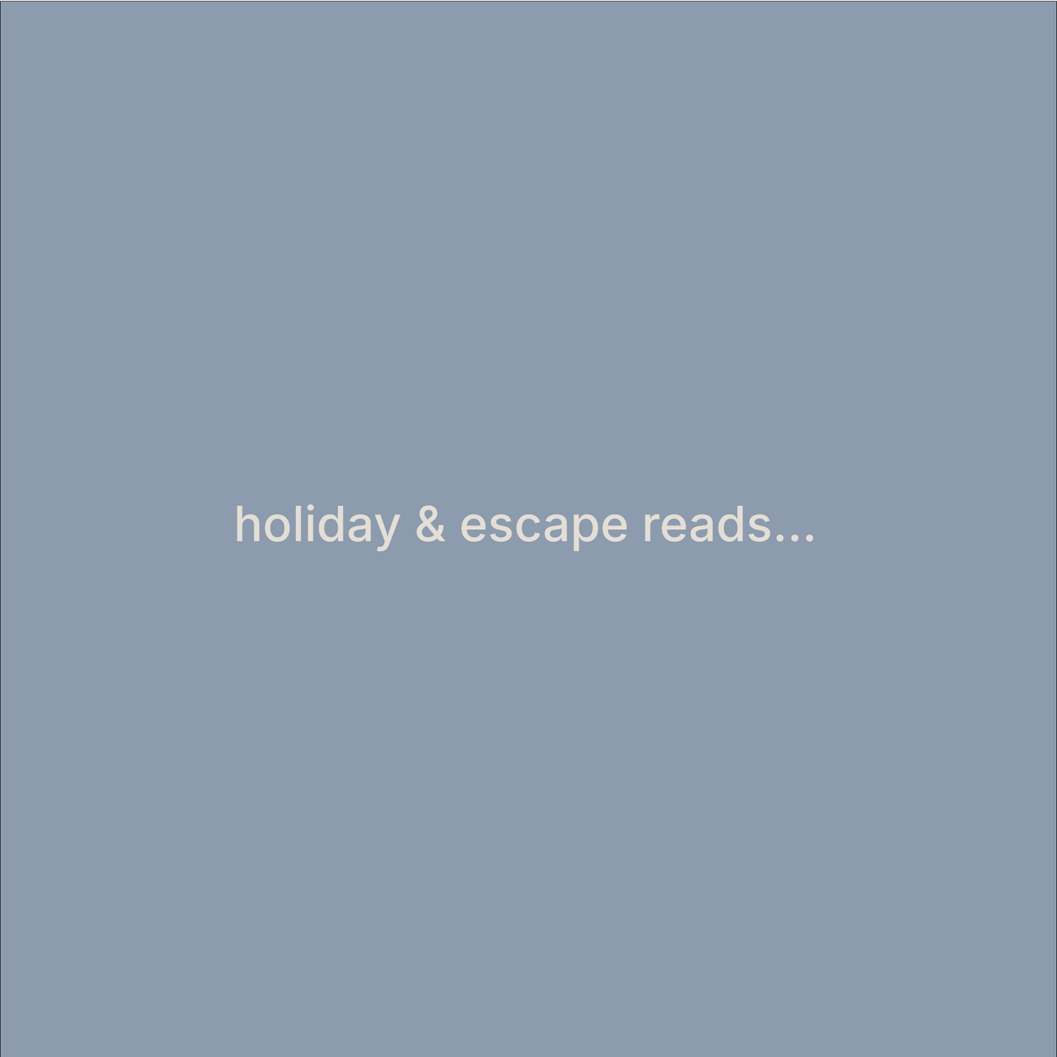holiday and escape reads
