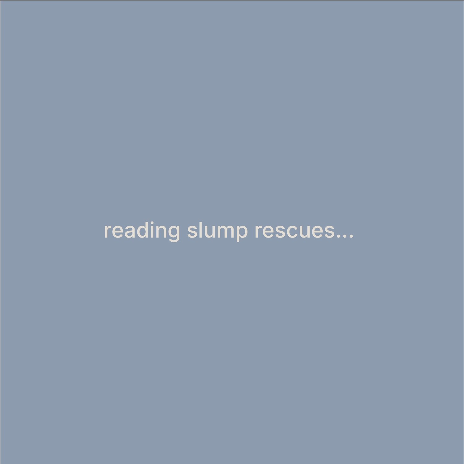 reading slump rescues