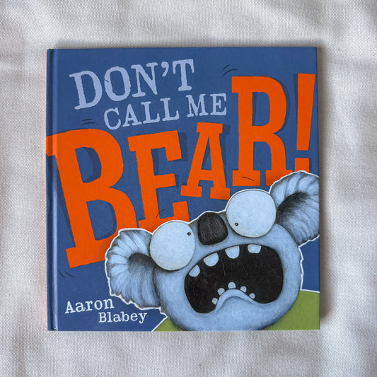 Don't Call Me Bear! - Aaron Blabey