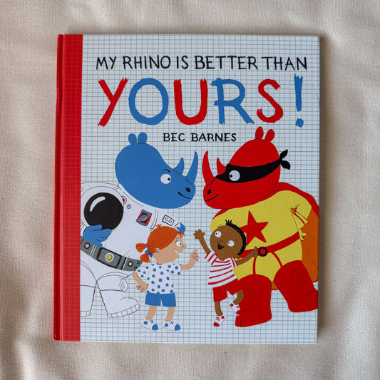 My Rhino is Better Than Yours - Bec Barnes
