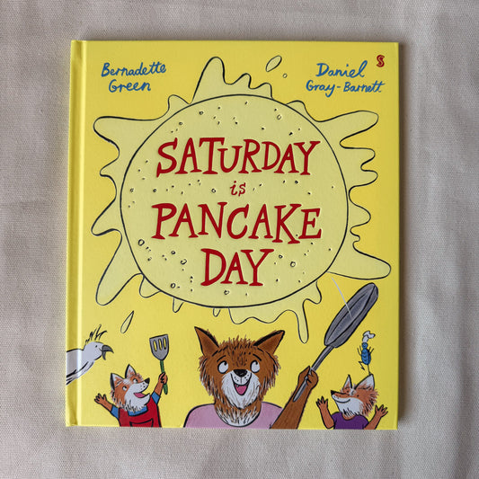 Saturday is Pancake Day - Bernadette Green